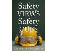 Safety VIEWS Safety CUES: What People SEE Shapes What They DO (The Safety Influence Series)