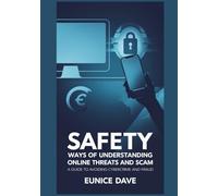 Safety Ways Of Understanding Online Threats And Scam: A Guide To Avoiding Cybercrime And Fraud