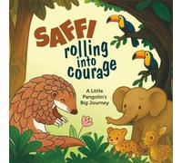 Saffi Rolling into Courage: A Little Pangolin's Big Journey Kids Story | A Jungle Adventure About Being Brave and Believing in Yourself