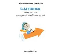 Saffirmer Même Si On Manque De Confiance En Soi (ebook)