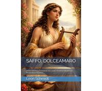 SAFFO, DOLCEAMARO: Atlante dell’amore in frammenti: voce, corpo e desiderio nella lirica più famosa del mondo antico