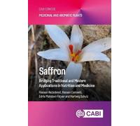 Saffron: Bridging Traditional and Modern Applications in Nutrition and Medicine (Medicinal and Aromatic Plants (CABI Concise))
