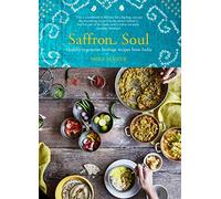 Saffron Soul: Healthy, vegetarian heritage recipes from India