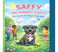 Saffy the Friendly Staffy: Learning the Kind Way to Meet Dogs