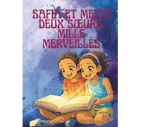 Safia et Meita Deux Sœurs, Mille Merveilles: - 50 Histoires Magiques pour Filles de 4 à 11 Ans pour Grandir avec Confiance (AVENTURE DE SAFIA ET MEITA)