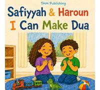 Safiyyah and Haroun I Can Make Dua: Simple Daily Duas for Little Muslims