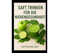SAFT TRINKEN FÜR DIE NIERENGESUNDHEIT