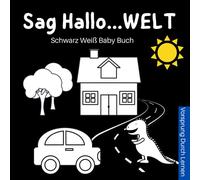 Sag Hallo Welt, Schwarz Weiß Baby Buch: Kontrastbuch Baby | Geschenke Für Neues Baby