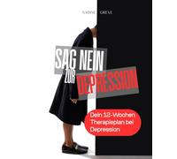 Sag Nein zur Depression: Dein 12-Wochen Therapieplan bei Depression