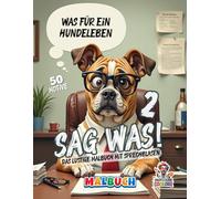 Sag was! 2 - Das lustige Malbuch mit Sprechblasen: 50 neue witzige Szenen zum Ausmalen, Erfinden und Lachen