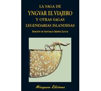 Saga de Yngvar el Viajero y otras sagas legendarias de Islandia (Libros de los Malos Tiempos)
