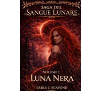 SAGA DEL SANGUE LUNARE: VOLUME I LUNA NERA