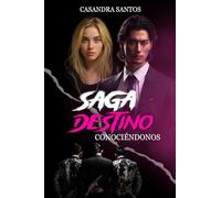 Saga Destino (Tomo II): Conociéndonos