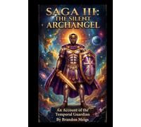 Saga III: The Silent Archangel (The Temporal Guardian Series)