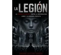 SAGA LA LEGIÓN. La guerra silenciosa contra la individualidad: Libro 1: La armonía perfecta La desaparición comienza