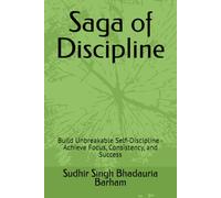 Saga of Discipline: Build Unbreakable Self-Discipline - Achieve Focus, Consistency, and Success