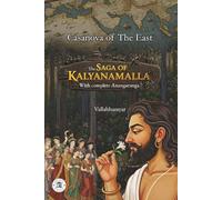 Saga of Kalyānamalla: The Epic of the Casanova of the East & His Masterpiece 'Anangaranga' Together (Kalyanamalla Book Series (English))