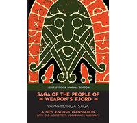 SAGA OF THE PEOPLE OF WEAPON’S FJORD (VÁPNFIRÐINGA SAGA): A NEW ENGLISH BILINGUAL TRANSLATION WITH OLD NORSE TEXT, VOCABULARY, AND MAPS (Viking Language Old Norse Icelandic Series)
