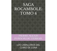SAGA ROCAMBOLE: TOMO 4: LOS CABALLEROS DEL CLARO DE LUNA