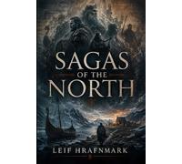 Sagas of the North - The Real Lives and Legends of the Viking Age: From Ragnar Lothbrok to Harald Hardrada: History Behind the Sagas: 7 (The Norse Mythology Library)