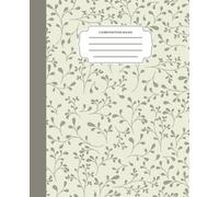 Sage Green Botanical Leaf Composition Book: Minimalist Earthy Vine Journal: Elegant Cottagecore Aesthetic Notebook for Teen Girls, College Students, ... Work | 120 College Ruled Pages, 7.5 x 9.25 in