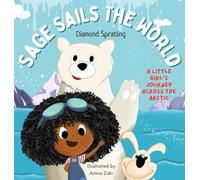 Sage Sails the World: A Little Girl's Journey Across The Arctic