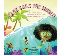 Sage Sails the World: A Little Girl's Journey across The Great Barrier Reef