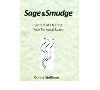 Sage & Smudge: Secrets of Clearing Your Personal Space