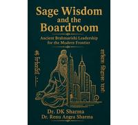 Sage Wisdom and the Boardroom: Ancient Brahmrishi Leadership for the Modern Frontier