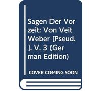 Sagen Der Vorzeit: Von Veit Weber [Pseud.]. V. 3 (German Edition)