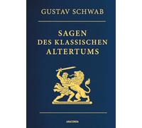 Sagen des klassischen Altertums - Vollständige Ausgabe: Gebunden in Cabra-Leder mit Goldprägung, mit zahlreichen Illustrationen: 34