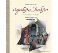 Sagenhaftes Frankfurt. Frankfurter Sagen Neu Erzählt Mit Illustratione