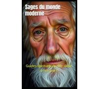 Sages du monde moderne: Vies et enseignements des guides spirituels du XXe siècle à nos jours: 15 (L’Architecte de l’Âme - Cycle I)