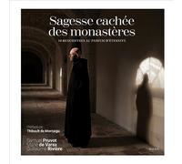 Sagesse cachée des monastères - 10 rencontres au parfum d'éternité (Spiritualité - Réflexion)