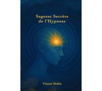 Sagesse Secrète de l'Hypnose