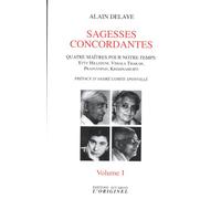 Sagesses concordantes - Quatre maîtres pour notre temps : Etty Hillesum, Vimala Thakar, Svâmi Prajnânpad, Krishnamurti: Tome 1