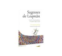 Sagesses de Loqman: Conseils et recommandation de loqmân le sage à son fils