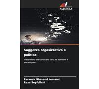Saggezza organizzativa e politica: Trasferimento della conoscenza tacita dei dipendenti ai processi politici
