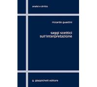 Saggi scettici sull'interpretazione (Analisi e diritto. Serie teorica)