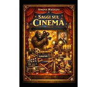 Saggi sul Cinema: Approfondimenti necessari sulla Settima Arte - Stagione 1 (Saggi Filmici)