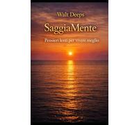 SaggiaMente: Pensieri lenti per vivere meglio