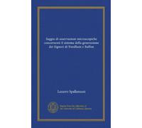 Saggio di osservazioni microscopiche concernenti il sistema della generazione dei Signori di Needham e Buffon (Vol-1)