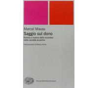 Saggio sul dono. Forma e motivo dello scambio nelle società arcaiche (Piccola biblioteca Einaudi. Nuova serie)