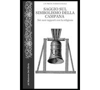 Saggio Sul Simbolismo della Campana nei suoi rapporti con la religione (Ad Maiorem Dei Gloria)