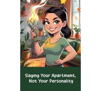 Saging Your Apartment, Not Your Personality: Funny gift - Notebook | Book with empty lined pages | 6" x 9" (15.24 x 22.86 cm) Part of Collection named "Unreal Self-Help" | 200 pages, Perfect gag gift