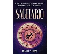 Sagitario: La guía definitiva de un signo zodiacal sorprendente en la astrología