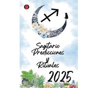 Sagitario Predicciones y Rituales 2025