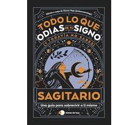 Sagitario: Todo Lo Que Odias De Tu Signo Y Todavía No Sabes