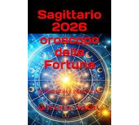 Sagittario 2026 oroscopo della Fortuna: Astrologia e Previsioni