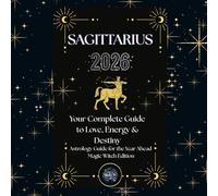 SAGITTARIUS 2026 - Magic Witch Astrology Guide: Monthly Predictions, Daily Guidance, Rituals & Mantras (Magic Witch Astrology Guide 2026 : Monthly Horoscope, Daily Predictions, Rituals & Mantras)